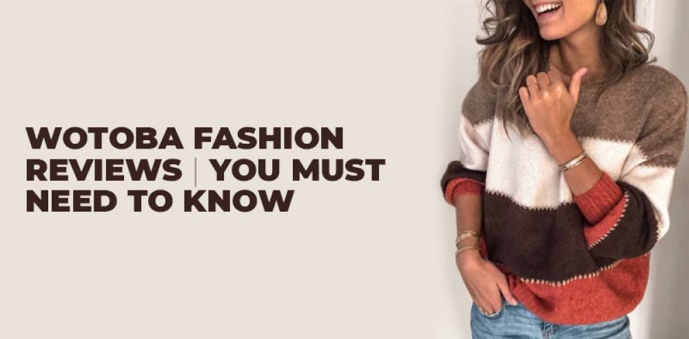 Wotoba Fashion Reviews | You Must Need to Know