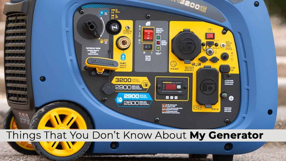 Things That You Don’t Know About My Generator